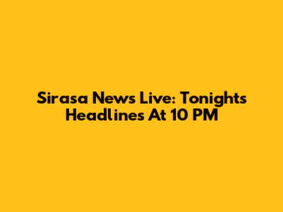 Sirasa News Live: Tonight's Headlines At 10 PM