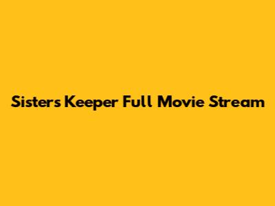 Sister's Keeper Full Movie Stream