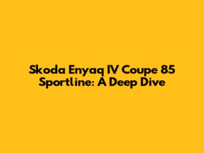 Skoda Enyaq IV Coupe 85 Sportline: A Deep Dive