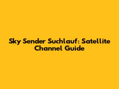 Sky Sender Suchlauf: Satellite Channel Guide