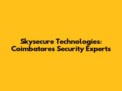 Skysecure Technologies: Coimbatore's Security Experts