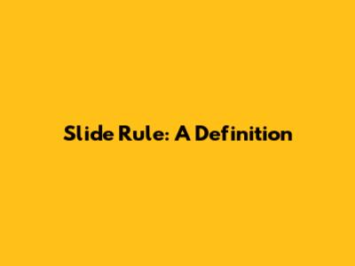 Slide Rule: A Definition