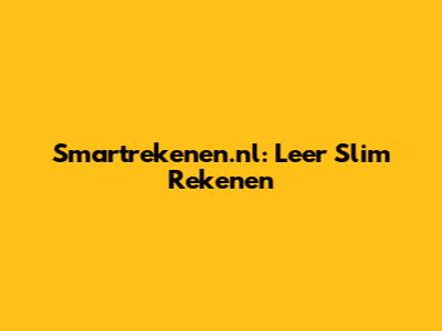 Smartrekenen.nl: Leer Slim Rekenen