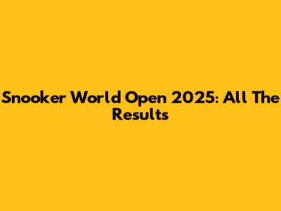Snooker World Open 2025: All The Results