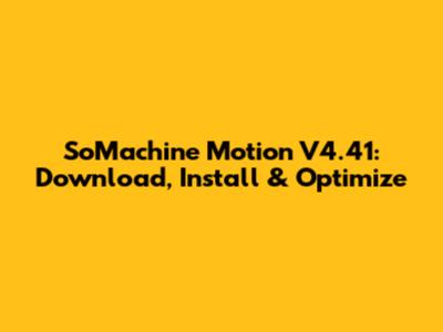SoMachine Motion V4.41: Download, Install & Optimize