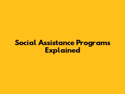 Social Assistance Programs Explained