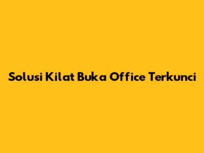 Solusi Kilat Buka Office Terkunci