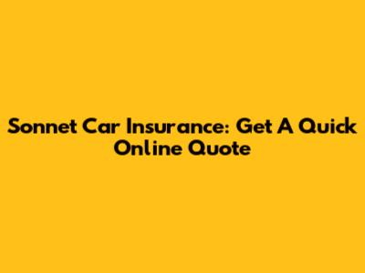 Sonnet Car Insurance: Get A Quick Online Quote