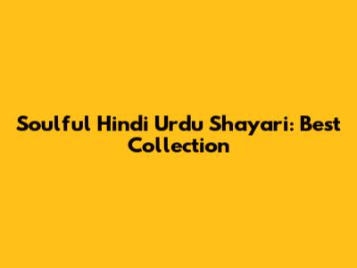 Soulful Hindi Urdu Shayari: Best Collection
