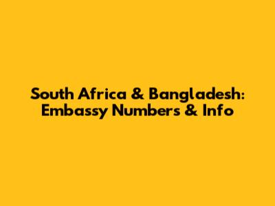 South Africa & Bangladesh: Embassy Numbers & Info