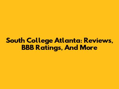 South College Atlanta: Reviews, BBB Ratings, And More