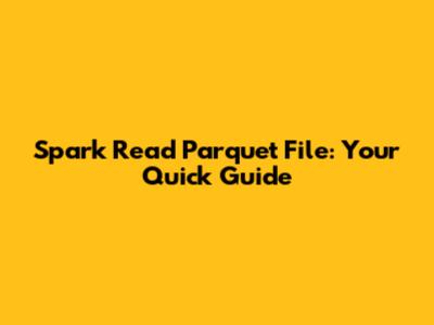 Spark Read Parquet File: Your Quick Guide