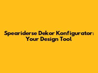 Speariderse Dekor Konfigurator: Your Design Tool