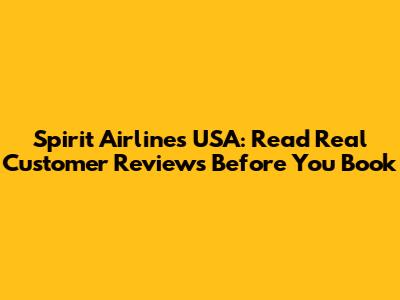 Spirit Airlines USA: Read Real Customer Reviews Before You Book