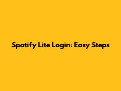 Spotify Lite Login: Easy Steps