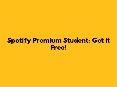 Spotify Premium Student: Get It Free!