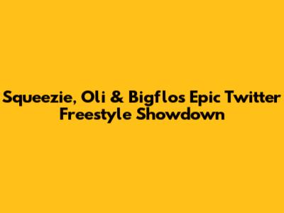Squeezie, Oli & Bigflo's Epic Twitter Freestyle Showdown