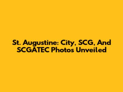 St. Augustine: City, SCG, And SCGATEC Photos Unveiled