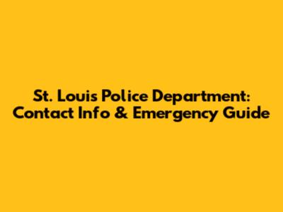 St. Louis Police Department: Contact Info & Emergency Guide