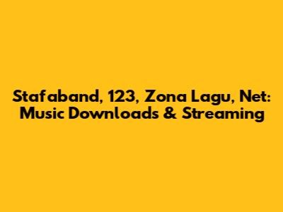Stafaband, 123, Zona Lagu, Net: Music Downloads & Streaming