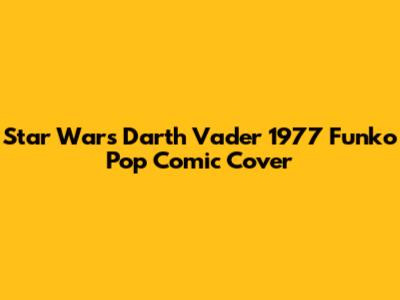 Star Wars Darth Vader 1977 Funko Pop Comic Cover