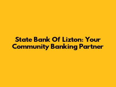 State Bank Of Lizton: Your Community Banking Partner