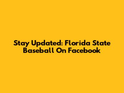 Stay Updated: Florida State Baseball On Facebook