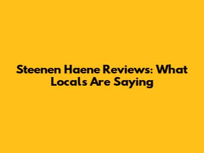 Steenen Haene Reviews: What Locals Are Saying
