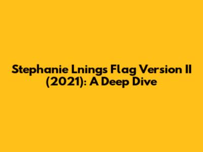 Stephanie Lning's Flag Version II (2021): A Deep Dive