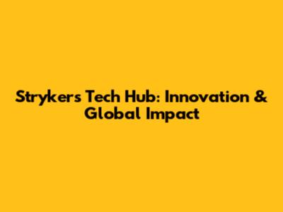 Stryker's Tech Hub: Innovation & Global Impact