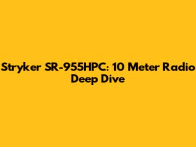 Stryker SR-955HPC: 10 Meter Radio Deep Dive