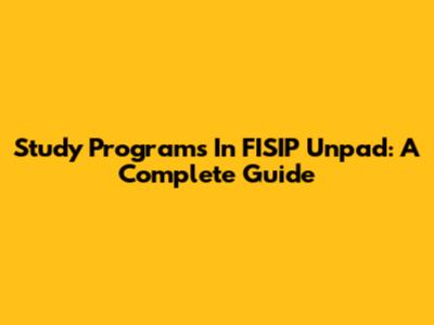 Study Programs In FISIP Unpad: A Complete Guide