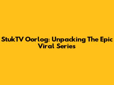 StukTV Oorlog: Unpacking The Epic Viral Series