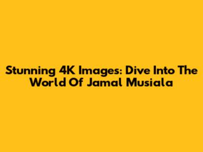 Stunning 4K Images: Dive Into The World Of Jamal Musiala