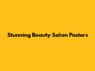 Stunning Beauty Salon Posters