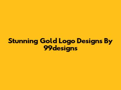 Stunning Gold Logo Designs By 99designs