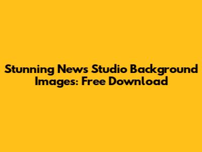 Stunning News Studio Background Images: Free Download