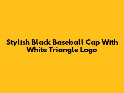 Stylish Black Baseball Cap With White Triangle Logo