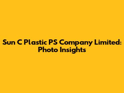 Sun C Plastic PS Company Limited: Photo Insights