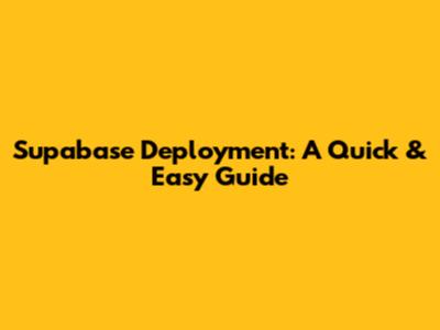 Supabase Deployment: A Quick & Easy Guide