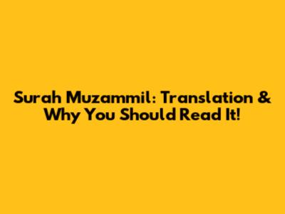 Surah Muzammil: Translation & Why You Should Read It!