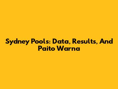 Sydney Pools: Data, Results, And Paito Warna
