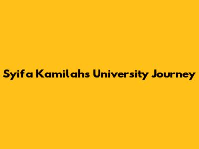 Syifa Kamilah's University Journey
