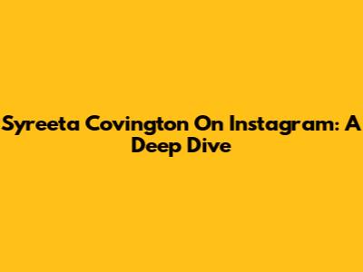 Syreeta Covington On Instagram: A Deep Dive
