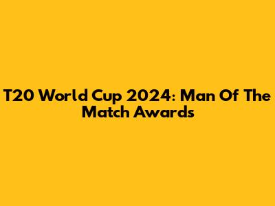 T20 World Cup 2024: Man Of The Match Awards