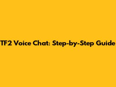 TF2 Voice Chat: Step-by-Step Guide