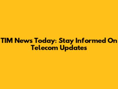 TIM News Today: Stay Informed On Telecom Updates