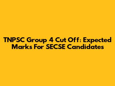 TNPSC Group 4 Cut Off: Expected Marks For SECSE Candidates