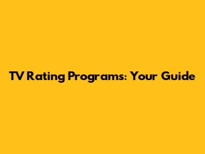 TV Rating Programs: Your Guide