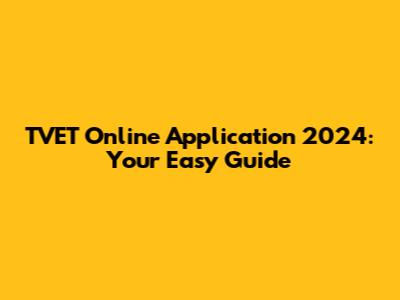 TVET Online Application 2024: Your Easy Guide
